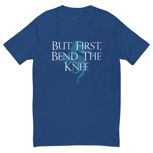 But First Bend The Knee T-Shirt