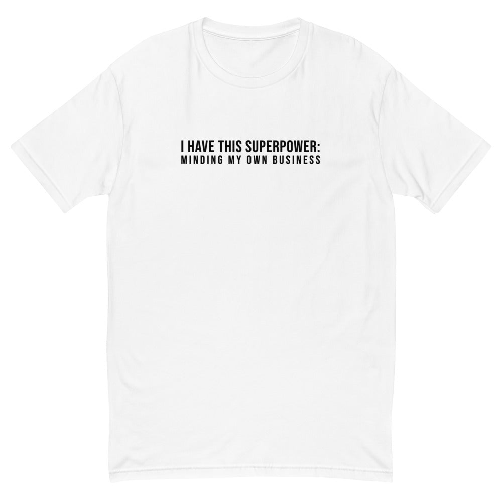 I Have This Superpower - Minding My Own Business T-Shirt