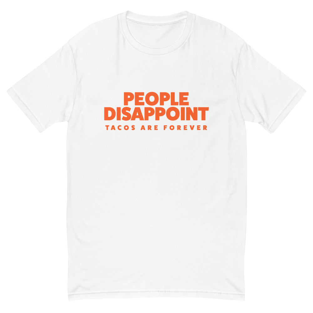 People Disappoint Tacos Are Forever T-Shirt