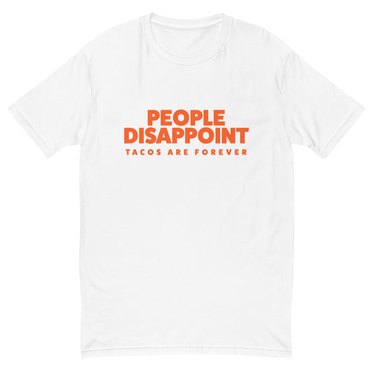 People Disappoint Tacos Are Forever T-Shirt