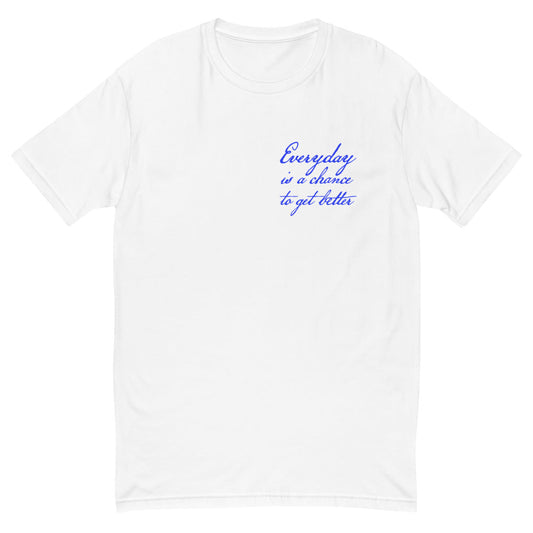 Everyday Is a Day To Get Better T-Shirt