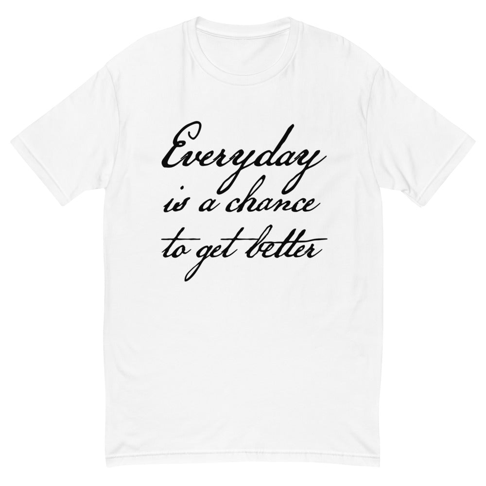 Everyday is a Chance To Get Better Large Print T-Shirt