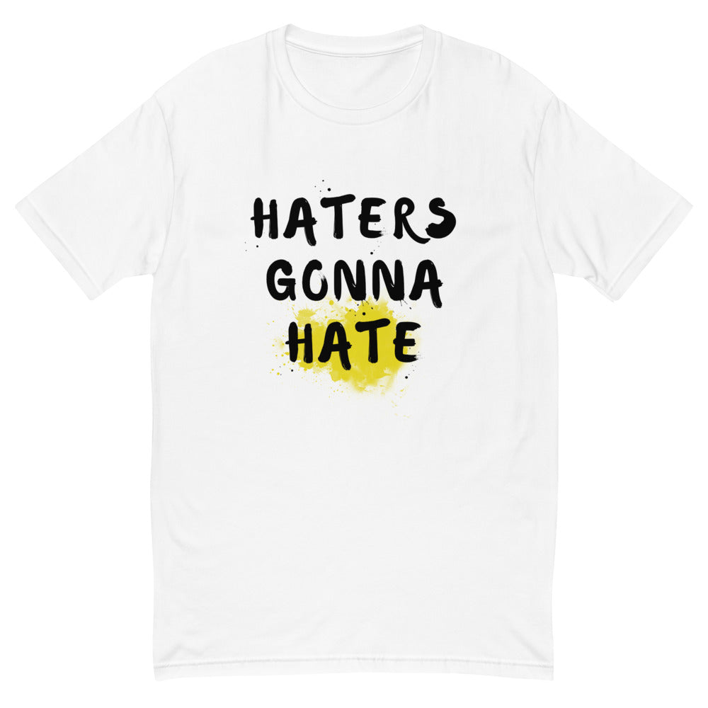 Haters Gonna Hate T-Shirt