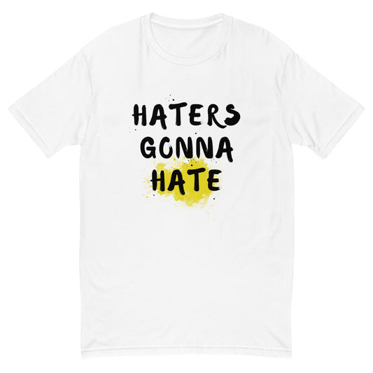 Haters Gonna Hate T-Shirt