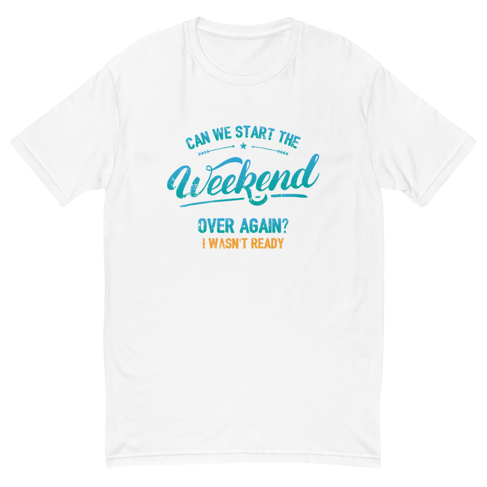 Start The Weekend T-Shirt