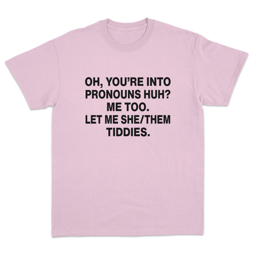 Let Me SHE/THEM Tiddies T-shirt