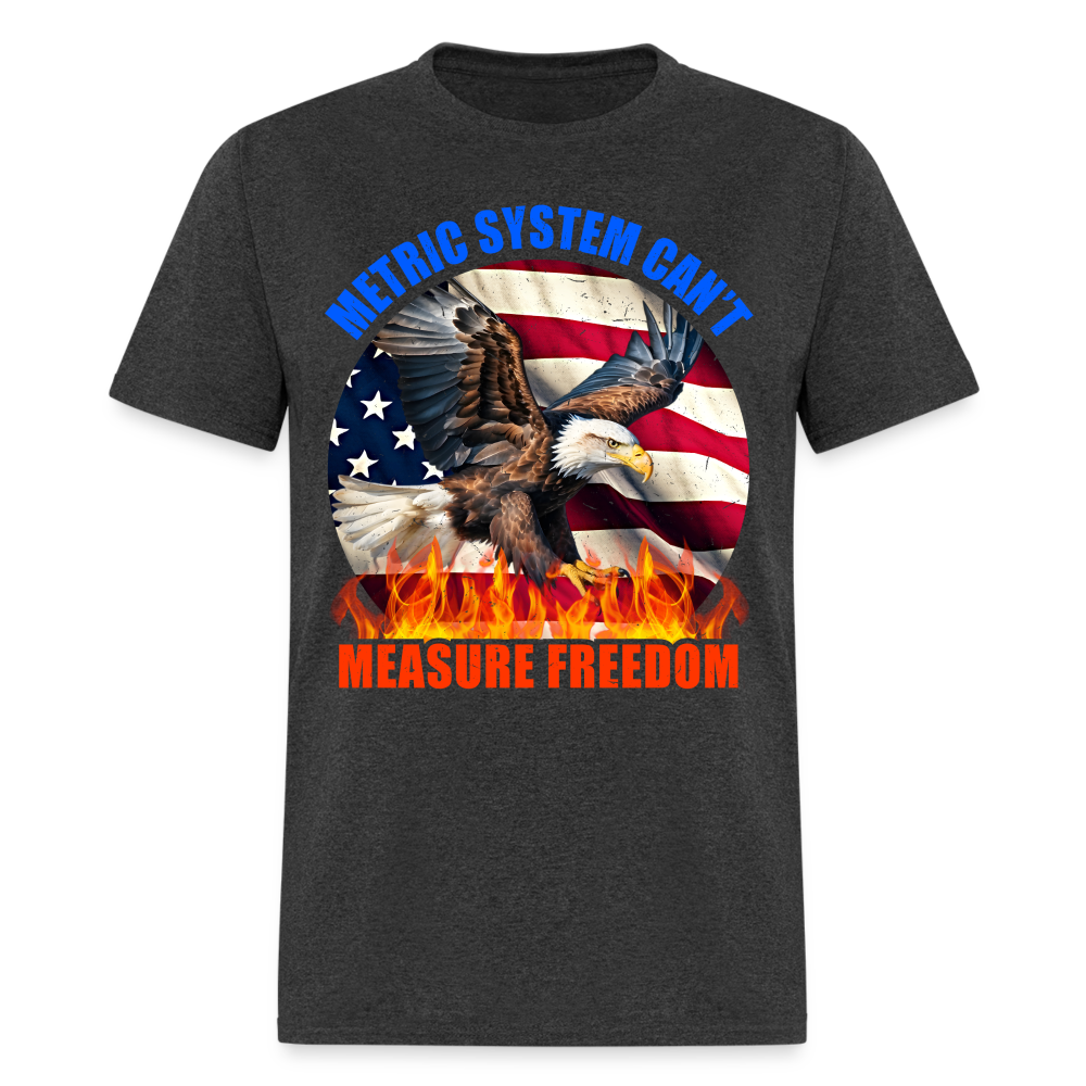 Metric System Can't Measure Freedom T Shirt
