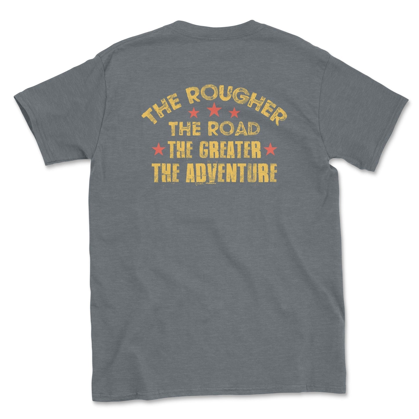 The Rougher the Road The Greater the Adventure Graphic Tee