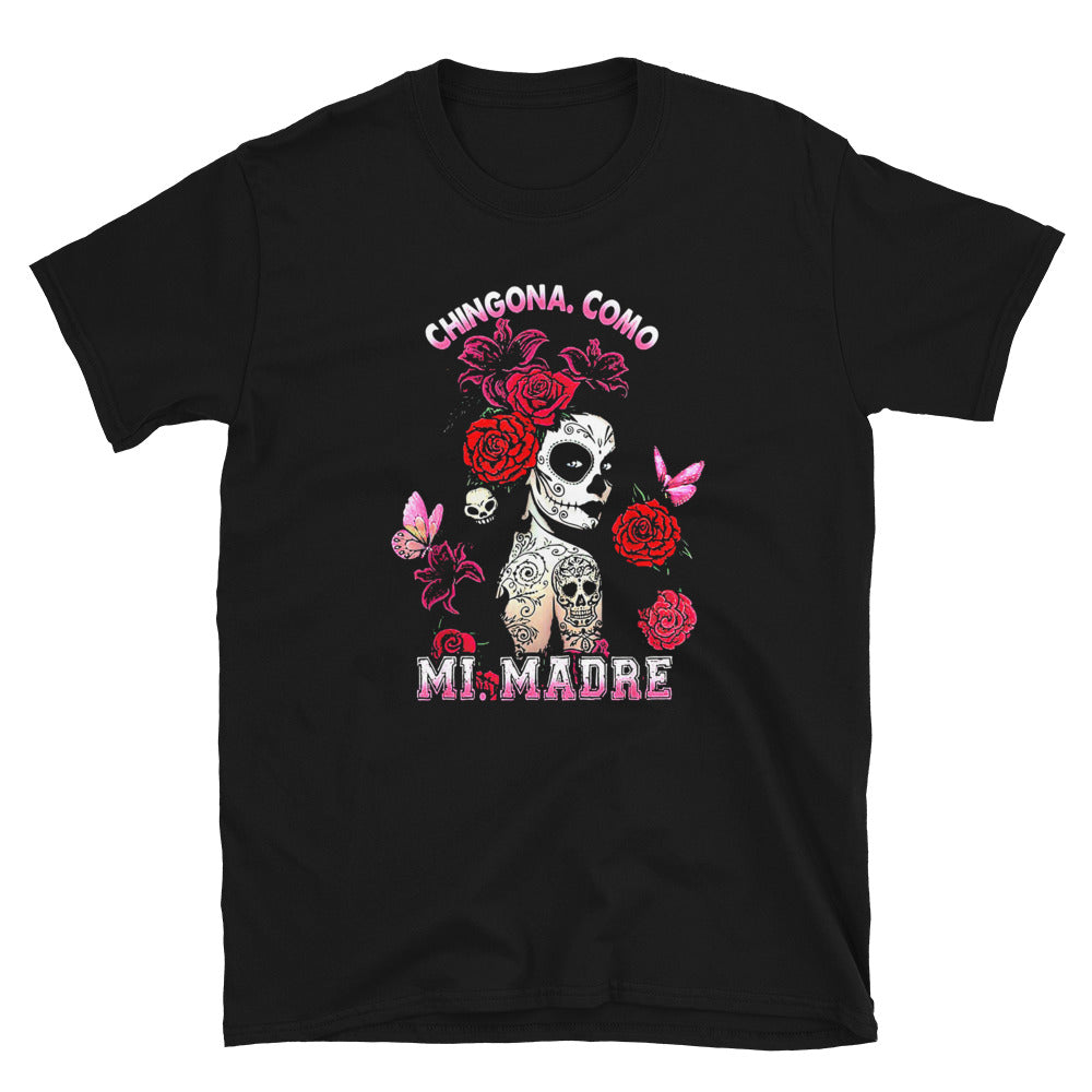Chingona Como Mi Madre Unisex T-Shirt Style001