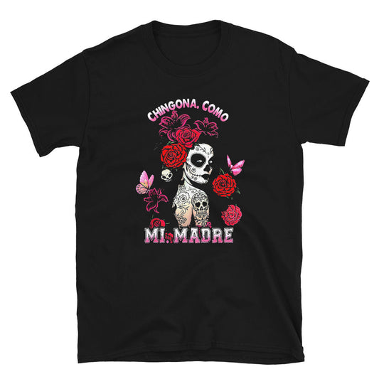 Chingona Como Mi Madre Unisex T-Shirt Style001