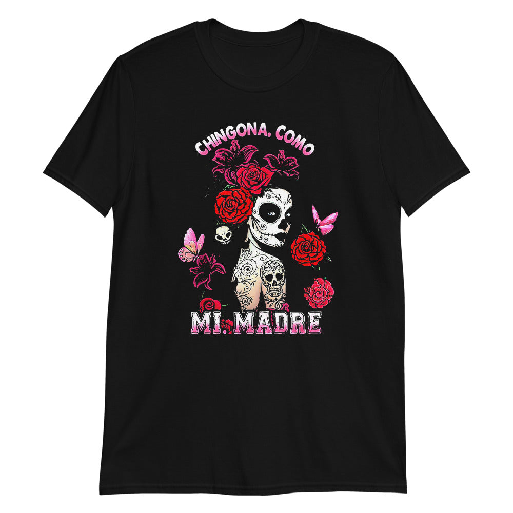 Chingona Como Mi Madre Unisex T-Shirt Style001