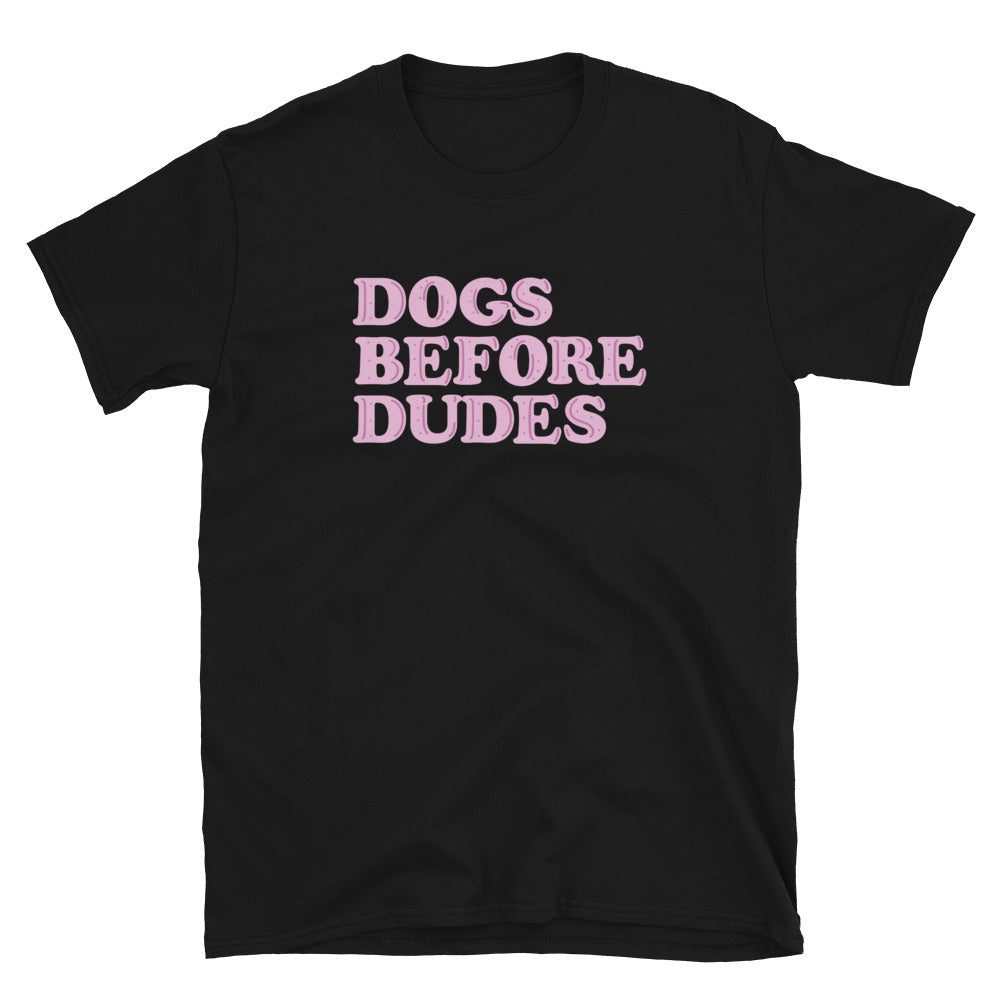 Dogs Before Dudes T-Shirt