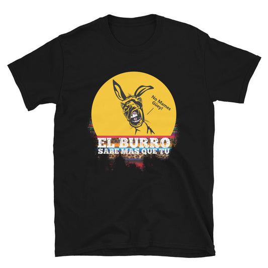 El Burro Sabe MÃ¡s Que TÃº T-Shirt