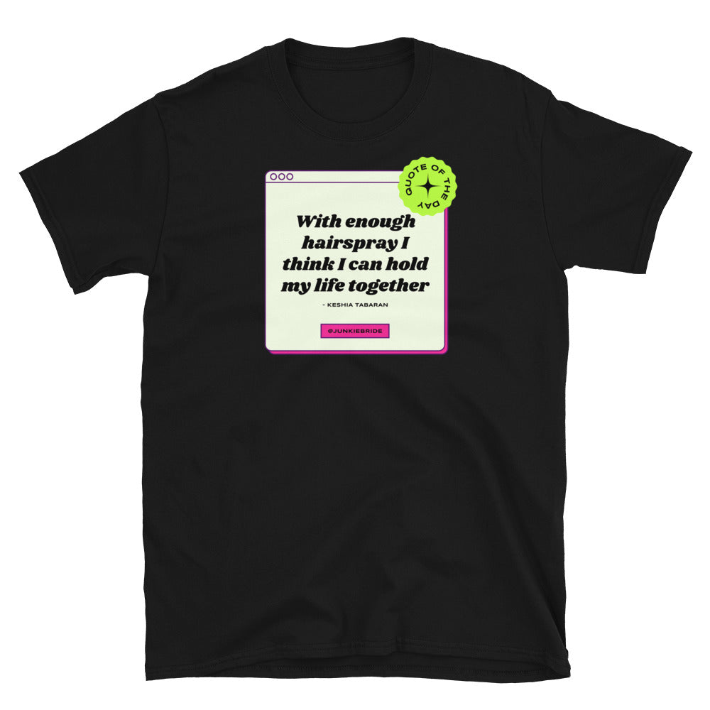 Hairspray Holds My Life Together T-Shirt