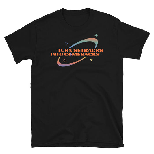 Turn Setbacks Into Comebacks T-Shirt
