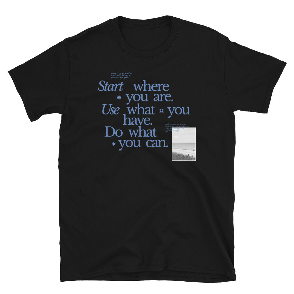 Start Where You Are T-Shirt