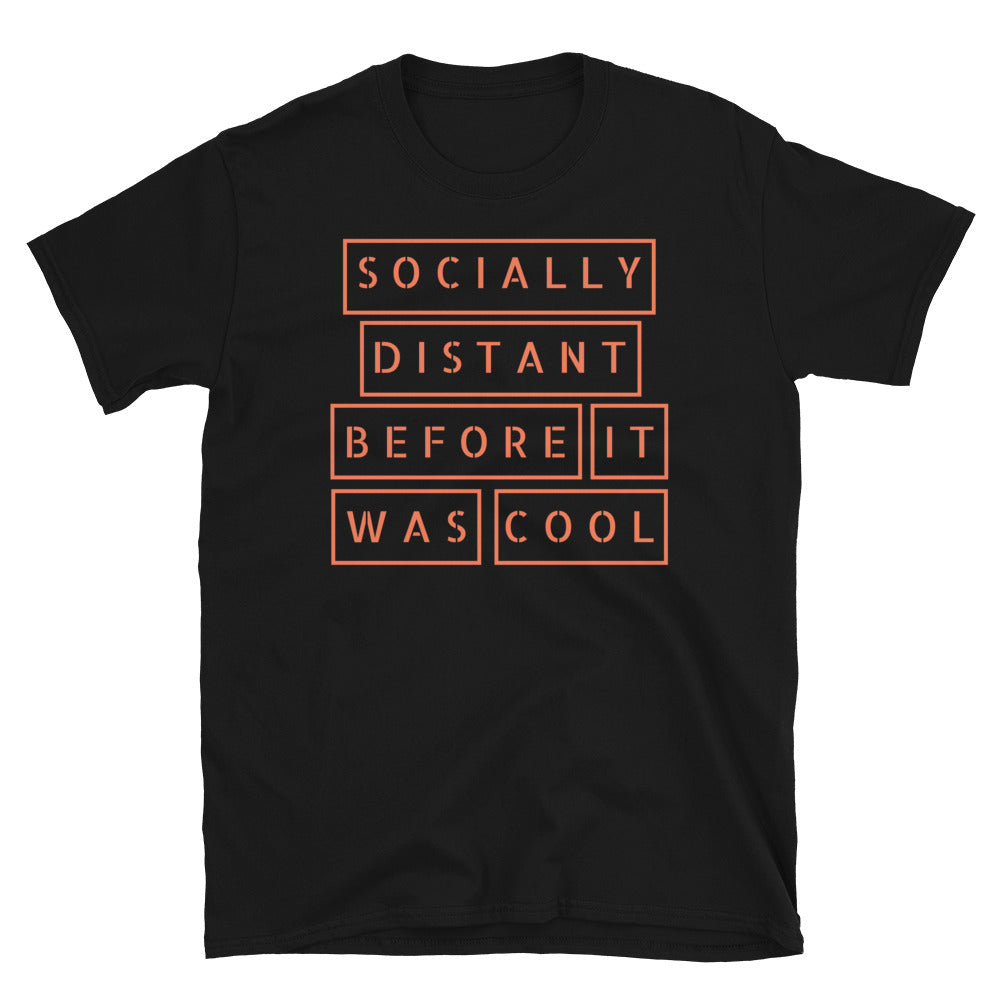 Socially Distant Before It Was Cool T-Shirt