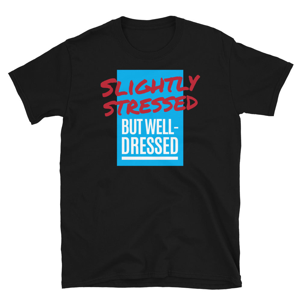 Slightly Stressed But Well-Dressed T-Shirt