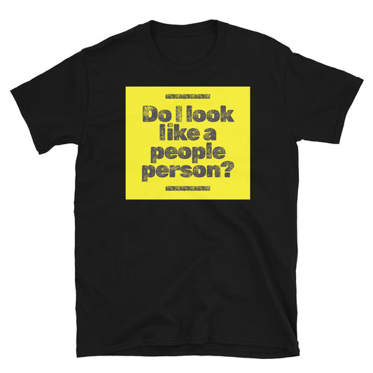 Do I Look Like A People Person? T-Shirt