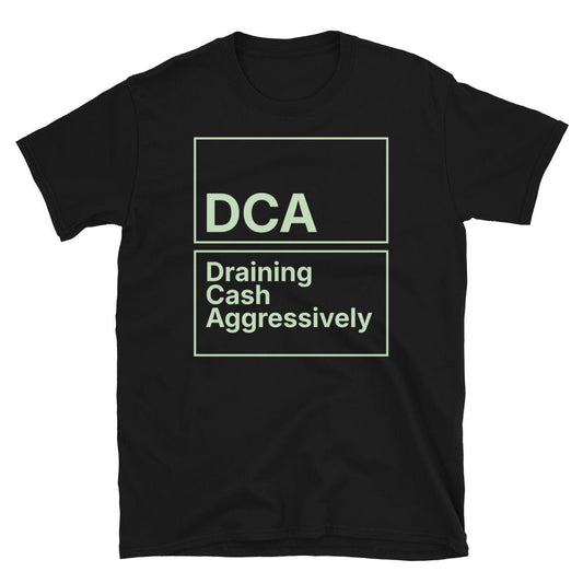 DCA: Draining Cash Aggressively T-Shirt