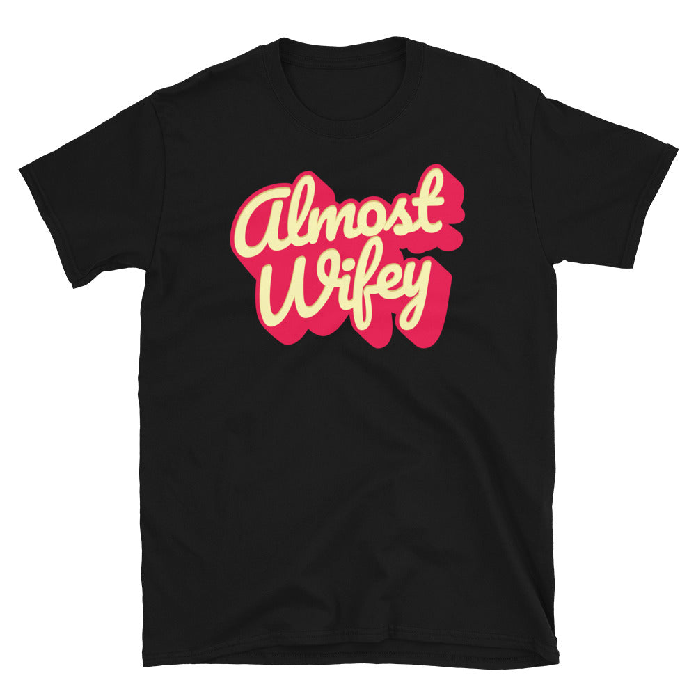 Almost Wifey T-Shirt