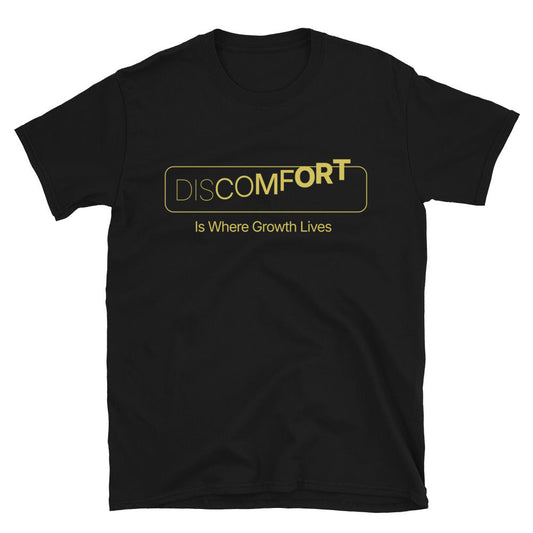 Discomfort Is Where Growth Lives T-Shirt