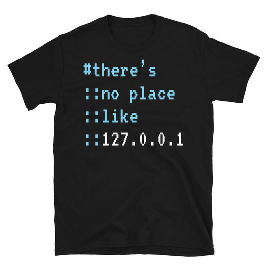 No Place Like 127.0.0.1 T-Shirt