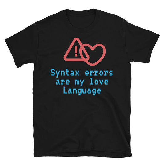 Syntax Errors Are My Love Language T-Shirt