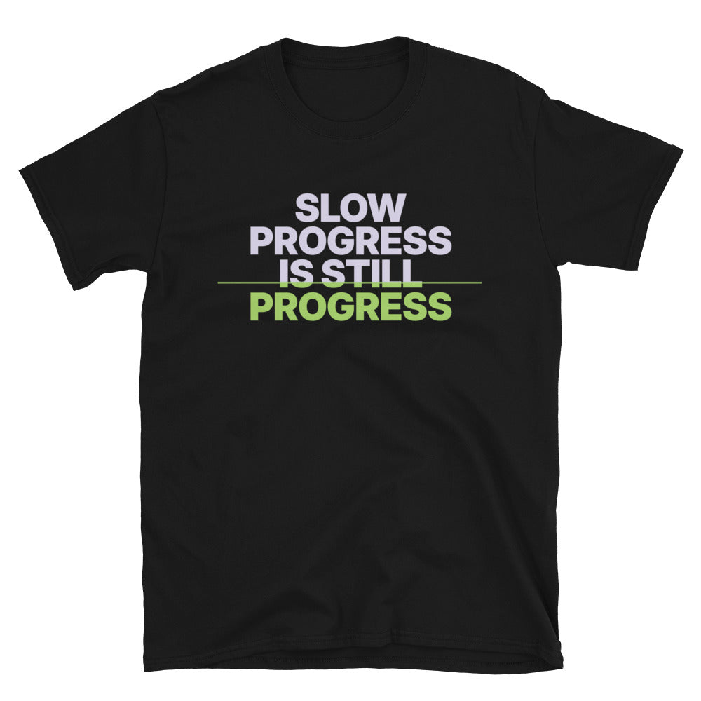 Slow Progress Is Still Progress T-Shirt