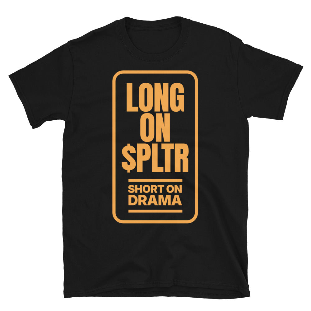 Long On $PLTR, Short On Drama T-Shirt