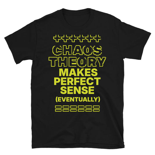 Chaos Theory Makes Perfect Sense (Eventually) T-Shirt