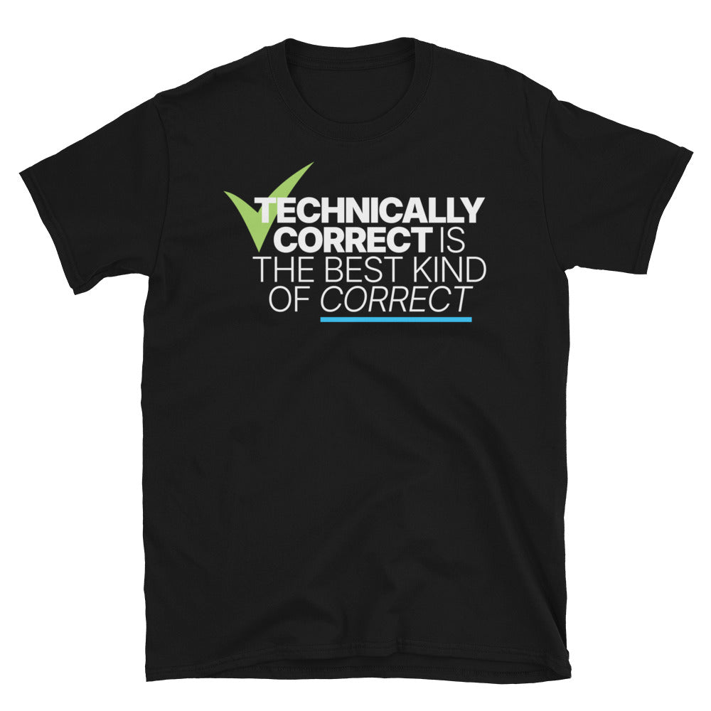 Technically Correct Is The Best Kind Of Correct T-Shirt