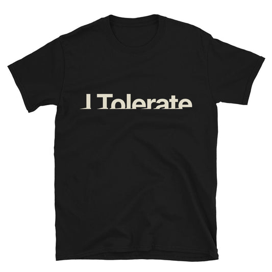 I Tolerate T-Shirt
