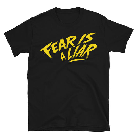 Fear Is A Liar T-Shirt