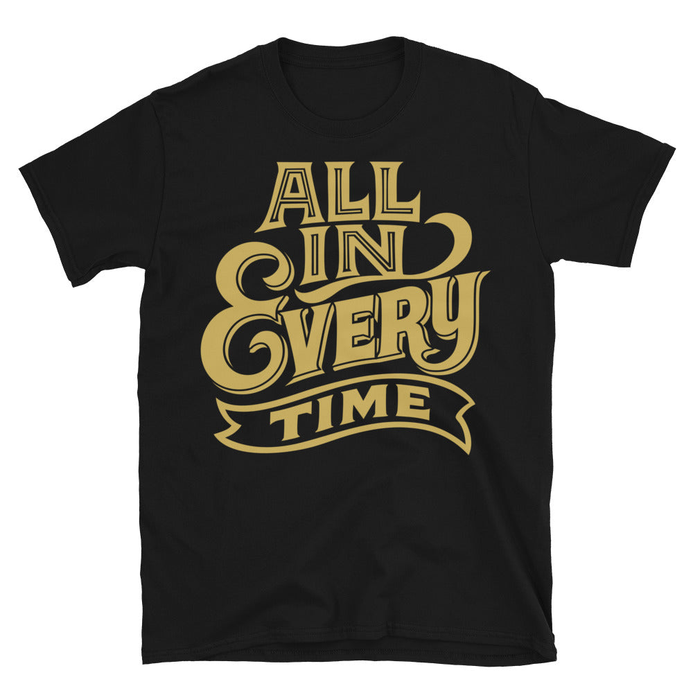 All In. Every Time T-Shirt