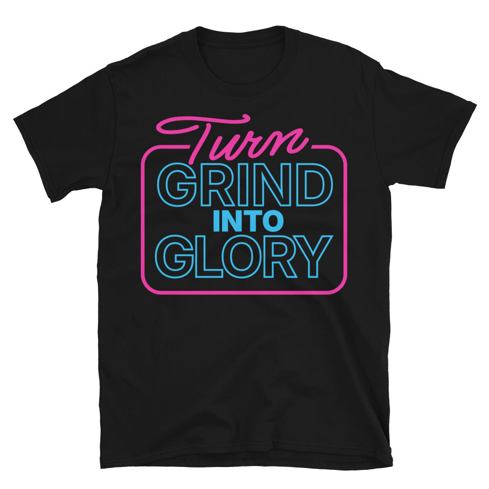 Turn Grind Into Glory T-Shirt