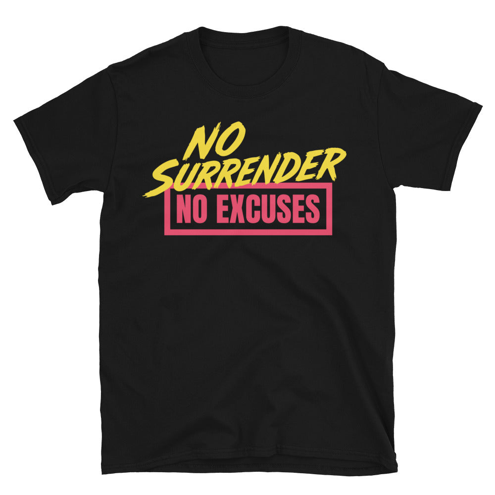 No Surrender. No Excuses T-Shirt