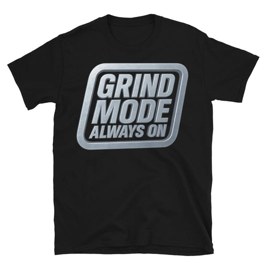 Grind Mode Always On T-Shirt