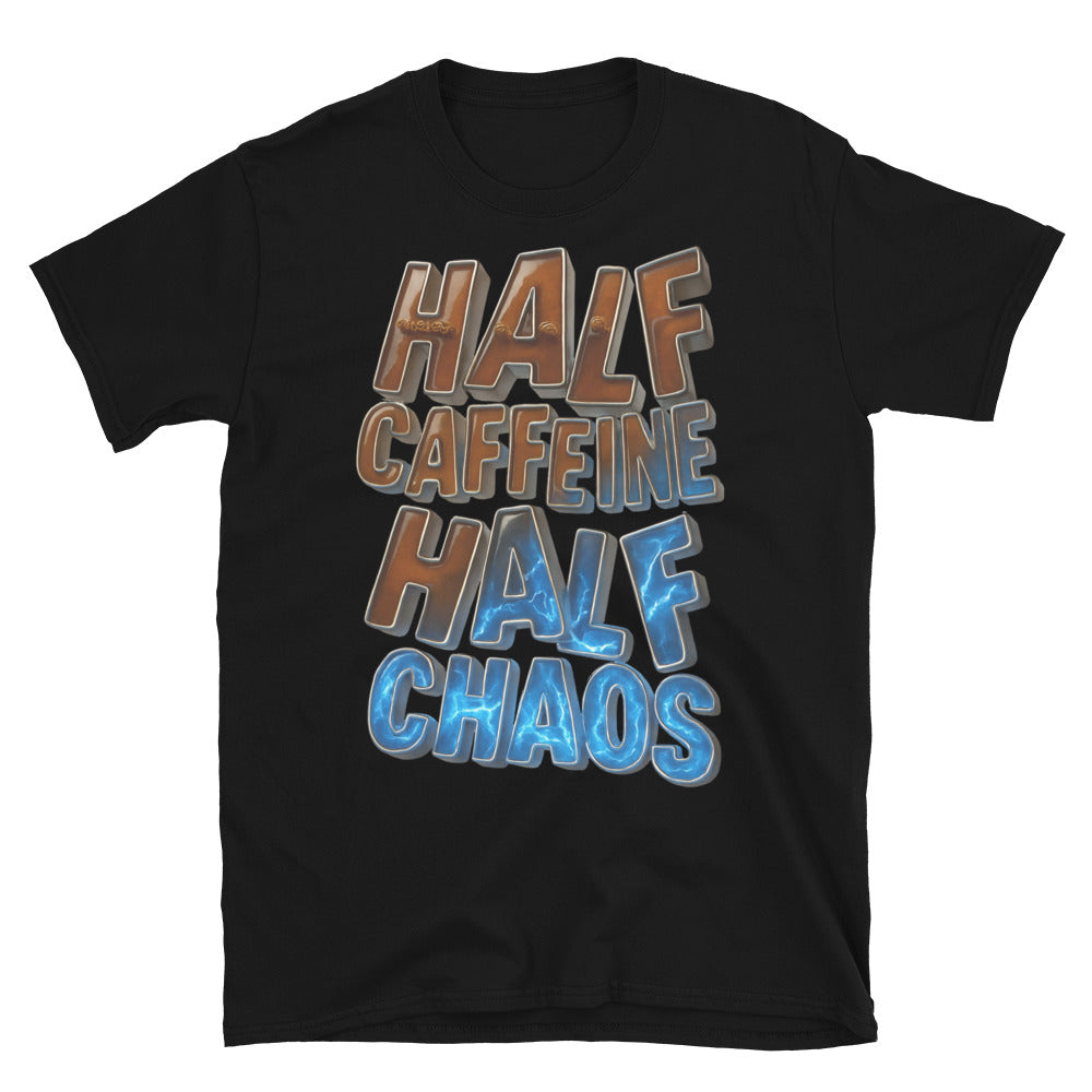 Half Caffeine Half Chaos T-Shirt
