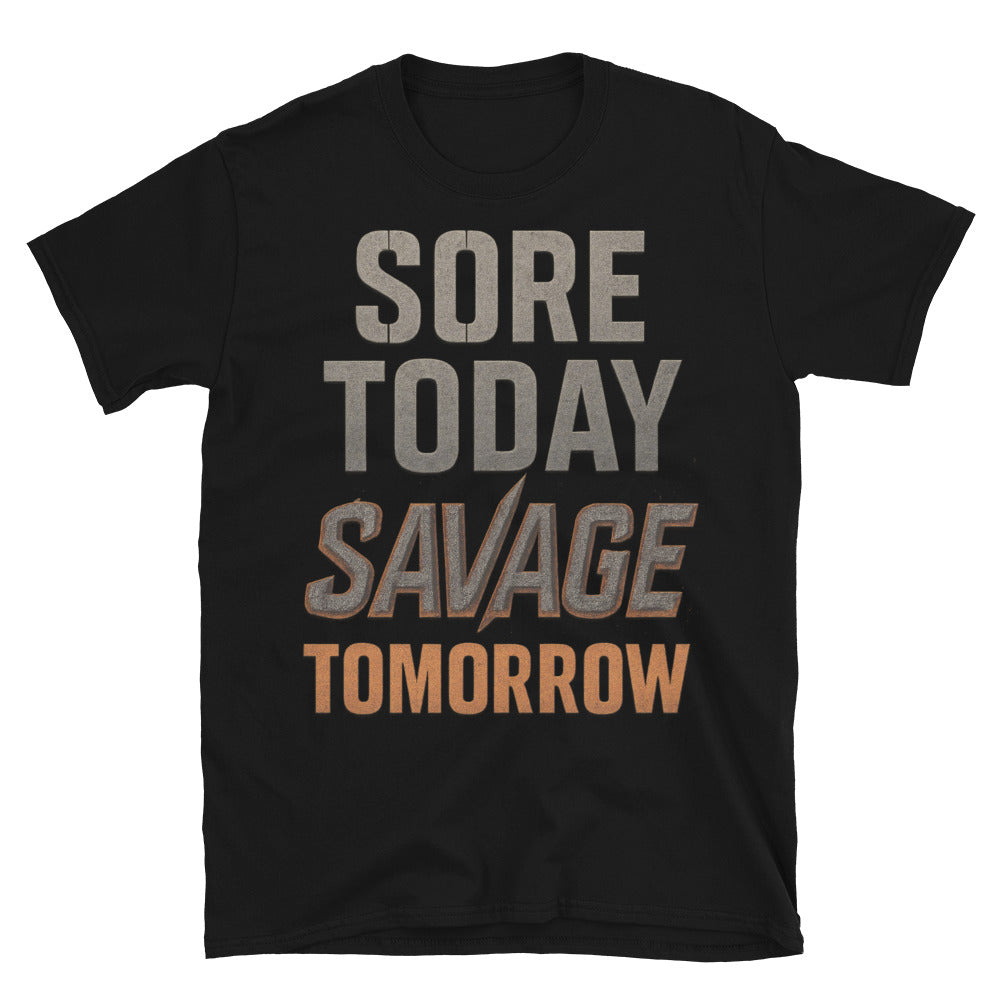 Sore Today, Savage Tomorrow T-Shirt