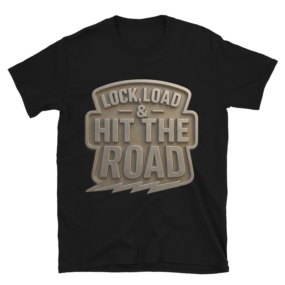 Lock, Load & Hit The Road T-Shirt