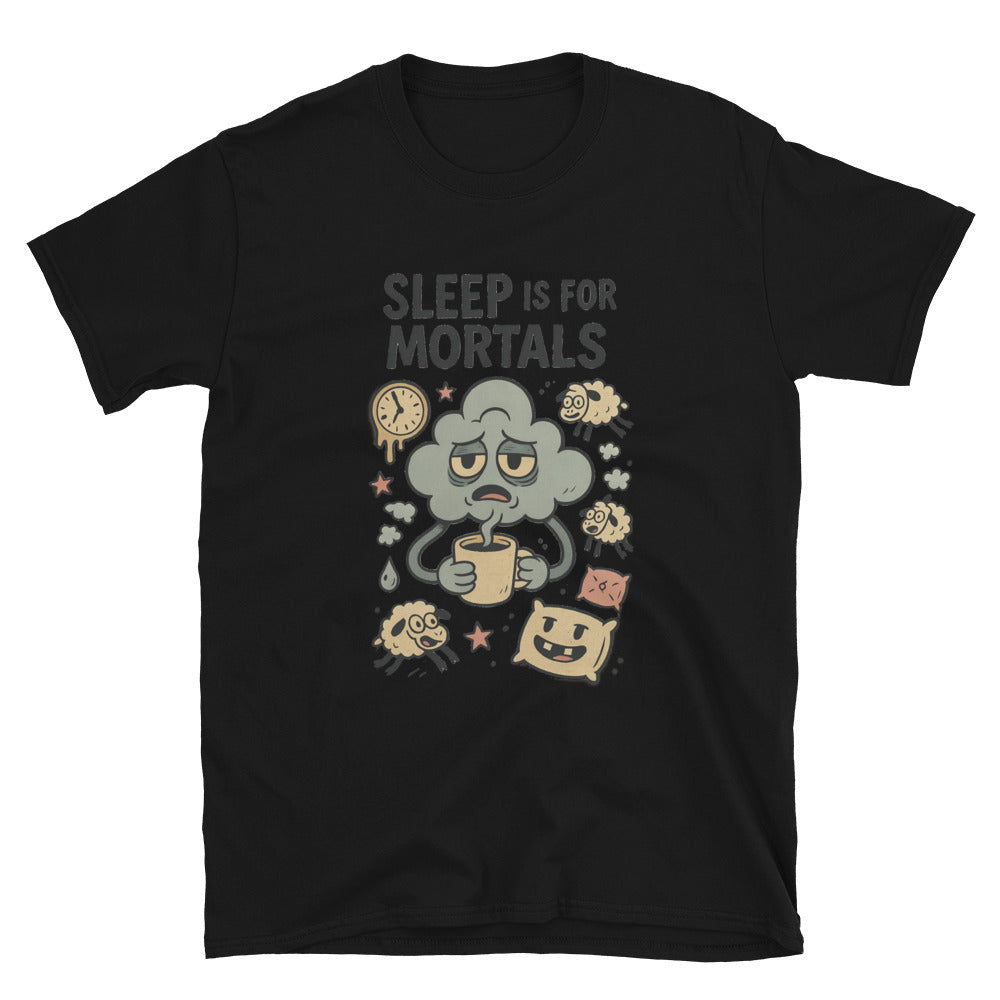 Sleep Is For Mortals T-Shirt