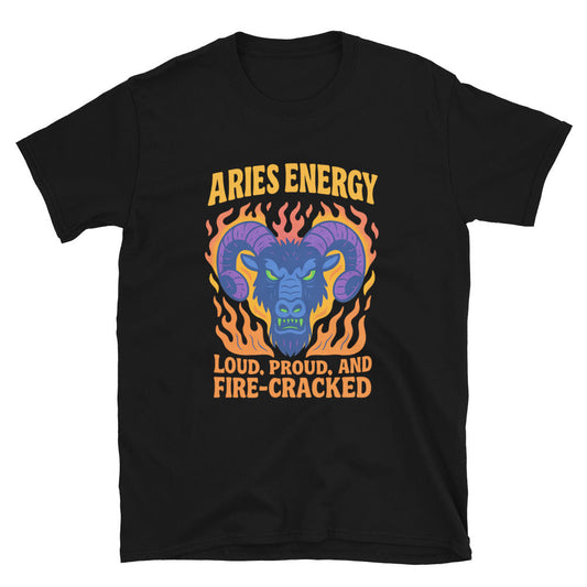 Aries Energy: Loud, Proud, and Fire-Cracked T-Shirt