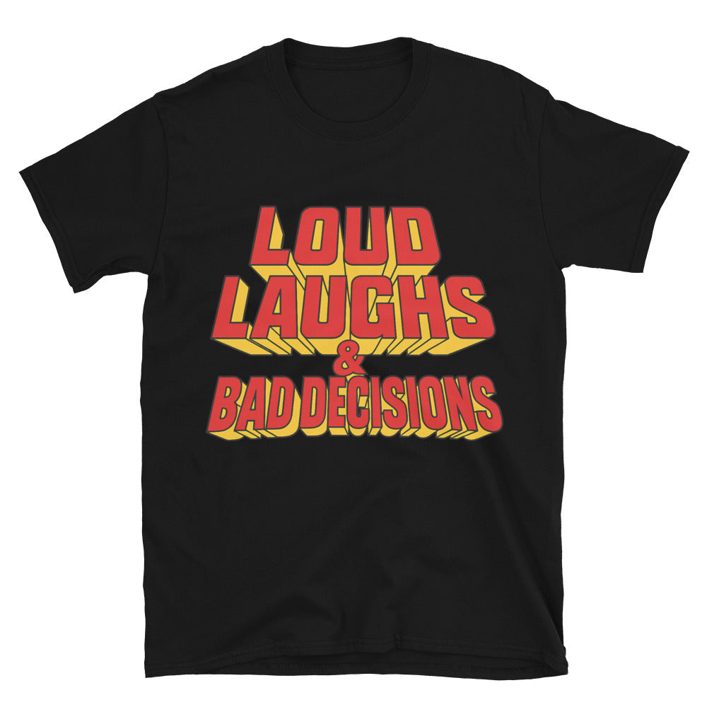 Loud Laughs & Bad Decisions T-Shirt