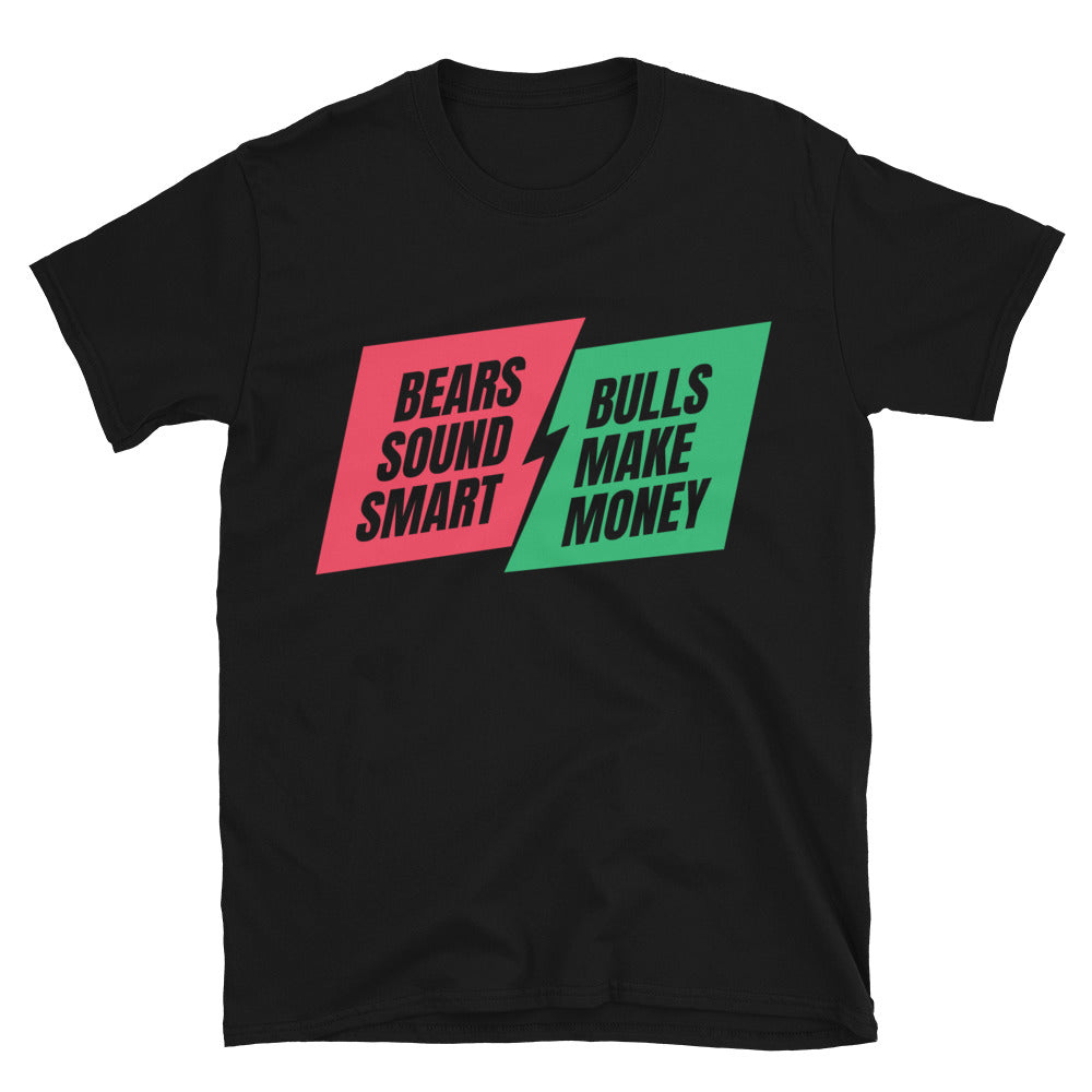 Bears Sound Smart, Bulls Make Money T-Shirt