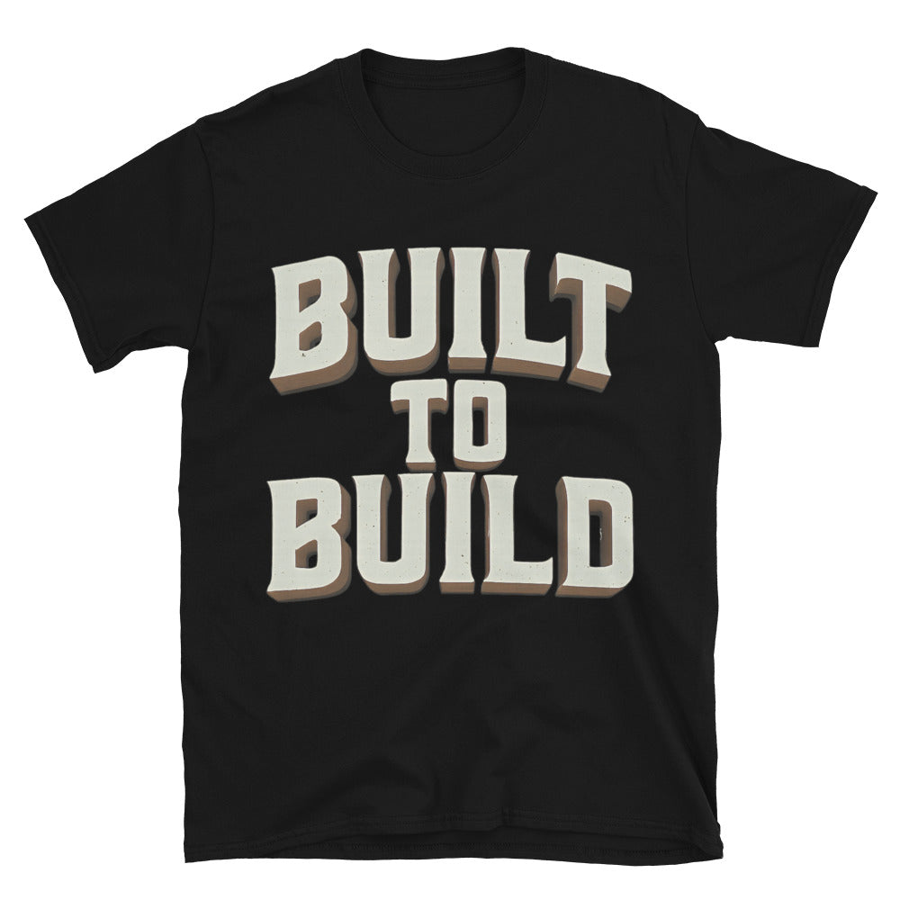 Built To Build T-Shirt