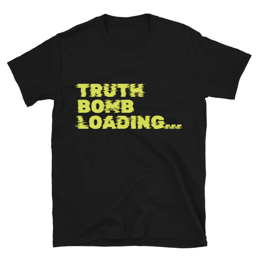 Truth Bomb Loading... T-Shirt