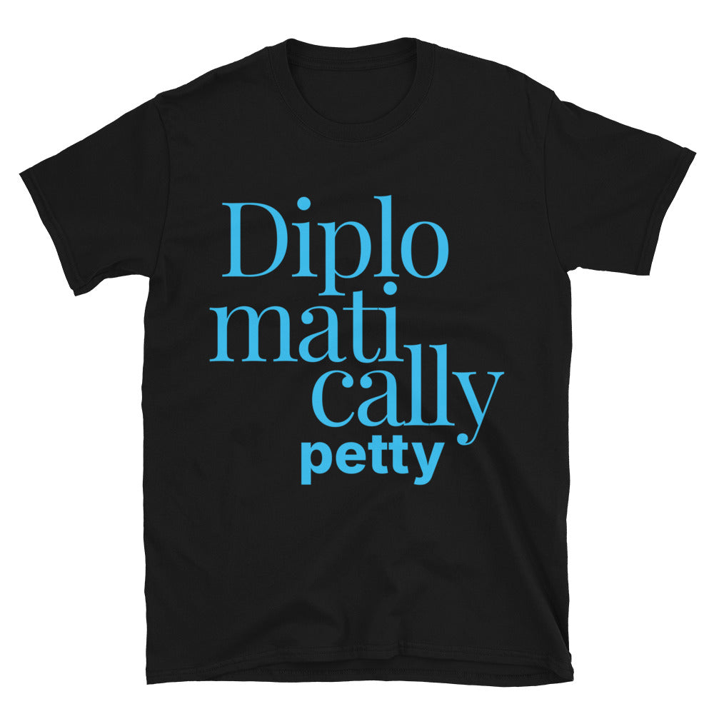 Diplomatically Petty T-Shirt