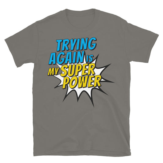 Trying Again Is My Superpower T-Shirt
