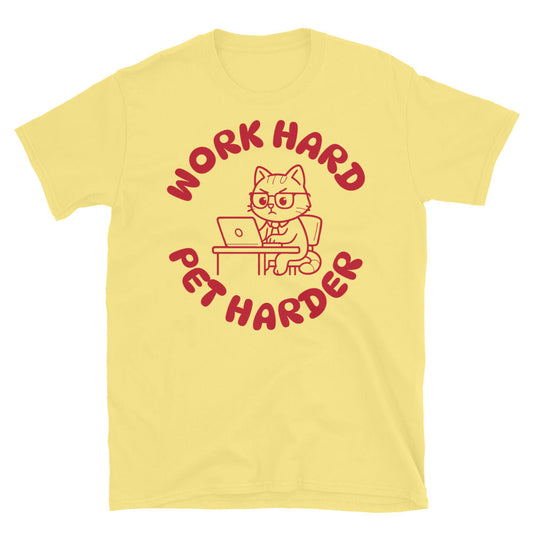 Work Hard, Pet Harder T-Shirt